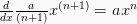 \frac{d}{dx}\frac{a}{(n+1)}x^{(n+1)} = ax^n